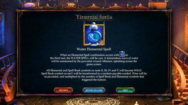 Water Elemental Spell - When an elemental spell conbination ocurrs with the water element symbol on the 3rd reel, the Water Spell will be cast. A tremendous wave of water will be summoned by the powerful wizard Alkemor, splashing across the game screen.