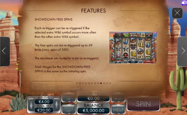 Showdown Free Spins can be re-triggered if the selected extra wild symbol occurs more often than the other extra wild symbol.