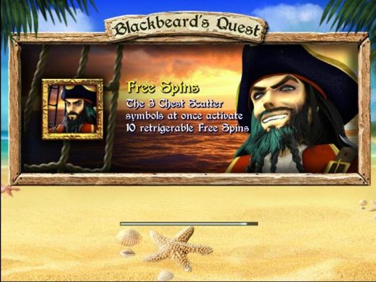 Game feature include: Free Spins! The 3 chest scatter symbols at once activate 10 retriggerable Free Spins.