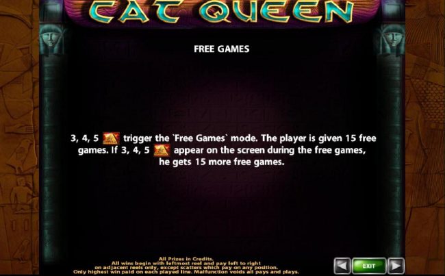 Free Games - 3, 4 or 5 pyramid scatter symbols trigger the Free Games mode awarding 15 free games.