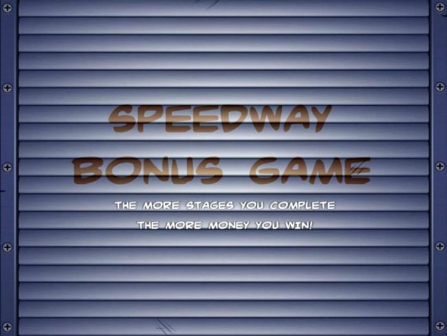 Speedway Bonus Game - The more stages you complete the more money you win!