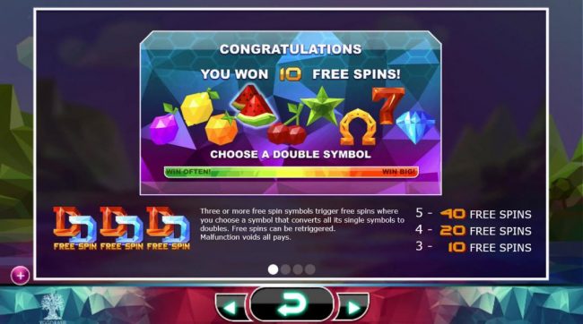 Three or more free spin symbols trigger free spins where you choose a symbol that converts all its single symbols to doubles. Free spins can be retriggered.