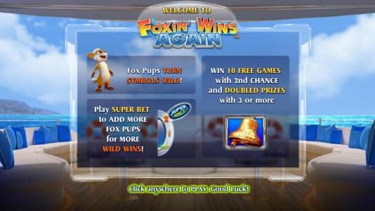Fox Pups Turn Wild. Play Super Bet to Add more fox pups for more wild wins! Win 10 Free Games with 2nd Chance and Doubled Prizes with three or more bell symbols