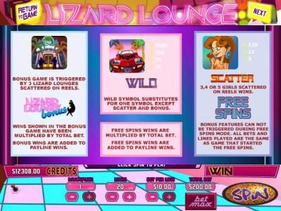 Lizard Lounge Bonus Game is triggered by 3 bonus Lizard Lounges symbols scattered on reels. Wild symbol substitutes for one symbol except scatter and bonus. Scatter, 3, 4 or 5 Girls symbols scattered on reels wins Free Spins.