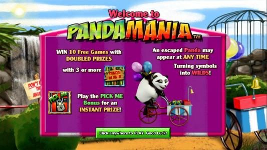 This game features 10 free games with prizes doubled. An escaped Panda may appear at any time turning symbols into wilds. Play the Pick Me Bonus for an Instant prize.