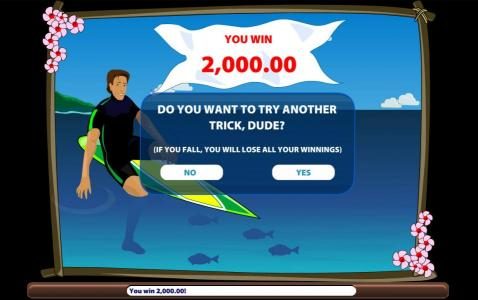 A 2,000.00 prize awarded. You can keep your winnings or risk it to try for another prize award.