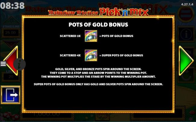 Pots Of Gold Bonus Game Rules - Gold, silver and bronze pots spin around the screen. They come to a stop and an arrow points to the winning pot. The winning pot multiplies the stake by the winning multiplier amount.
