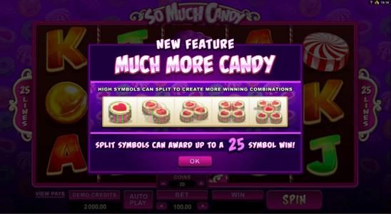New Feature - Much More Candy  - Split symbols can award up to a 25 symbol win.
