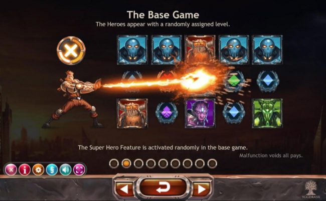 The Base game - The Heores appear with a randomly assigned level. The Super Hero feature is activated randomly in the base game.