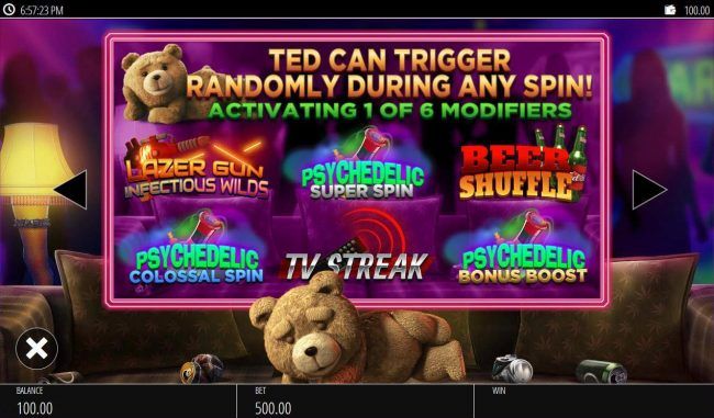 Ted can trigger randomly during any spin! Activating 1 of 6 modifiers.