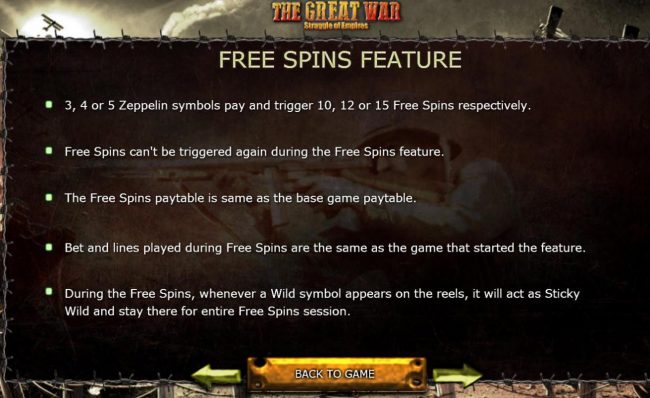 Free Spins feature Rules - 3, 4 or 5 Zeppelin symbols pay and trigger 10, 12 or 15 free spins respectively. Etc.