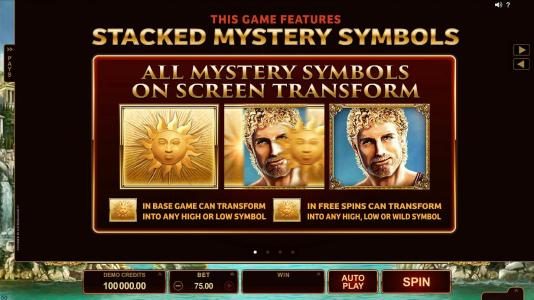 This game features Stacked Mystery Symbols. All mystery symbols on screen transform. In base game can transform into any high or low symbol. In Free Spins can transform into any High, Low or Wild symbol.