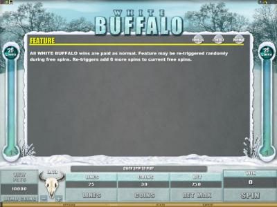 all white buffalo wins are paid as normal. feature may be re-triggered randomly during free spins
