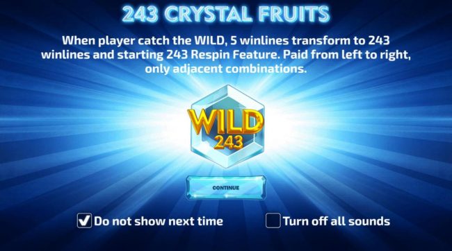 Landing a wild on the reels in a winning combination will transform reels from 5 paylines into 243 win lines