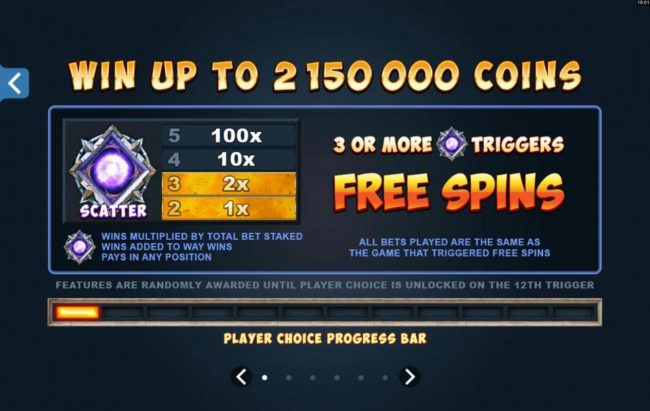 Win up to 2,150,000 coins! Scatter symbol pays. 3 or more scatter symbols trigger Free Spins!