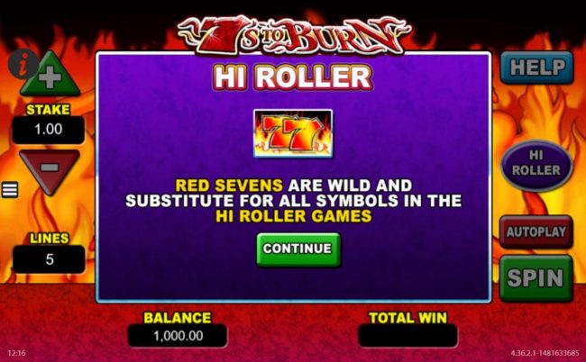 Game features Hi Roller, flaming red sevens are wild and substitute for all symbols in the Hi Roller Games.