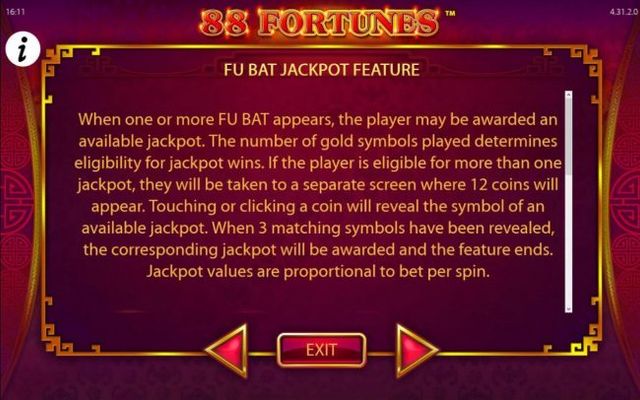 Fu Bat Jackpot Feature Rules - When one or more Fu Bat appears, the player may be awarded an available jackpot. The number of gold symbols played determines eligibility for jackpot wins.