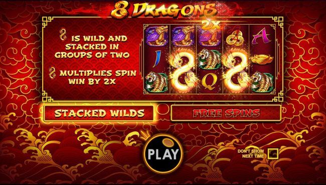 Dragon is wild and stacked in groups of 2. Dragon multiplies spin win by 2x.
