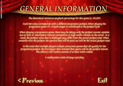 GENERAL INFORMATION - The theoretical minimum payback percentage for this game is: 95.03% A malfunction voids all pays and play.