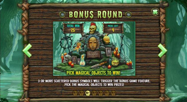Bonus Round - 3 or more scattered bonus symbols will trigger the bonus game feature. Pick the magical objects to win prizes.