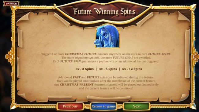 Future Winning Spins - Trigger 3 or more Christmas future symbols anywhere on the reels to earn Futire Spins