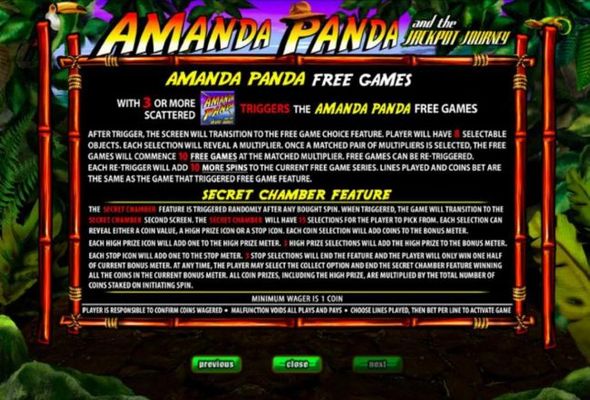 Three or more scattered Amanda Panda game logos triggers the Free Games feature. The Secret Chamber feature is triggered randomly after any bought spin.