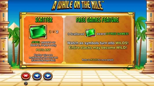 Scatter - Jewel symbol appears on reels 2, 3 and 4 only. Pays Any. Scatter wins are multiplied by the total bet (exluding super bet). Free games feature rules.