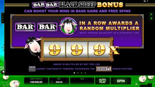 Bar Bar Black Sheep Bonus - Can boost your wins in base game and free spins. Bar, Bar, Black Sheep in a row awards random multiplier.