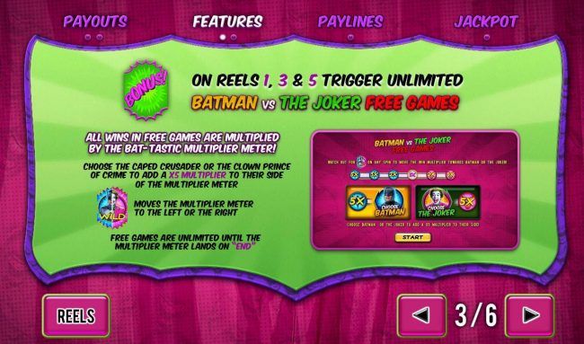 Bonus scatters on reels 1, 3  and 5 trigger the Batman vs The Joker Free Games.
