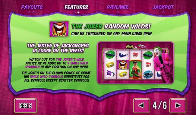 The Joker Random Wilds can be triggered on any main game spin.