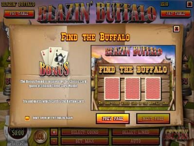Find The Buffalo - The Bonus Round is inspired by the classic card game of chance Three-Card-Monte. Try and guess which card is the buffalo card.