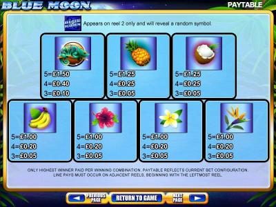 Slot Game Symbols Paytable Continued - Only highest winner paid per winning combination. Paytable reflects current bet configuration. Line pays must occur on adjacent reels, beginning with the leftmost reel.