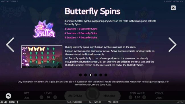 3 or more flower scatter symbols appearing anywhere on the reels in the main game activates the Butterfly Spins.