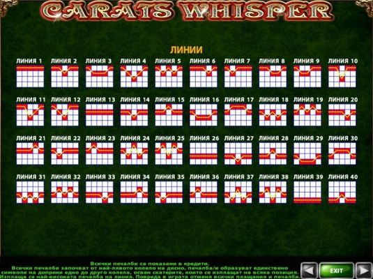 Payline Diagrams 1-40. All wins begin with the leftmost reel and pay left to right on adjacent reels only, except scatters which pay on any position.