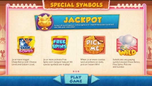 Jackpot - collect all five gold sundaes in free spins or in chase bonus golden level and win 500x your total bet