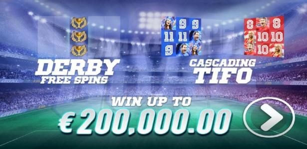 Derby Free Spins, Cascading TIFO and win up to ?200,000.00