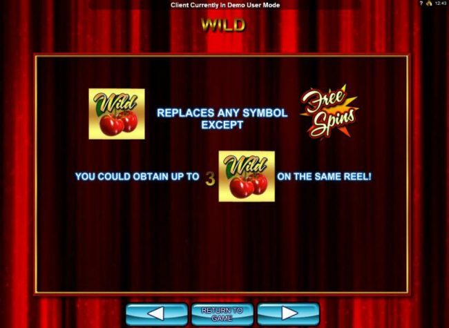 The Cherries Wild sybol replaces any symbols except the Free Spins scatter symbol. You could obtain up to 3 Cherries Wild symbols on the same reel.
