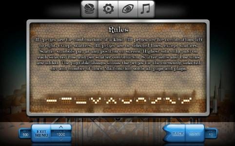 Rules - All prizes are for combinations of a kind. All prizes are for combinations left to right, except scatters. All prizes are on selected lines, except scatters. Scatter symbols pay at any position on screen. Highest win only paid on each selected lin