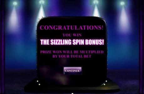 The Sizzling Spin Bonus! Prize won will be multiplied by your total bet.