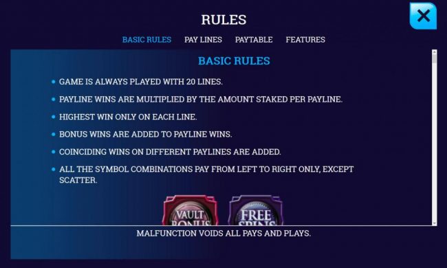 Base Game Rules - Game is always played with 20 lines. All the symbol combinations pay from left to right, except scatter. Highest win only on each line.