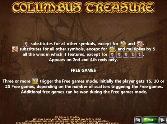 Columbus and Native American Indian are wild and substitute for all symbols except pyramid scatter and wild symbols. 3 or more pyramid scatter symbols triggers the free games mode.