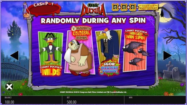 Randomly during any spin Count Duckula Wilds, Nanny Colossal Spin, Igor Mystery Potion or Count Duckula Winged Win Spin may be awarded.