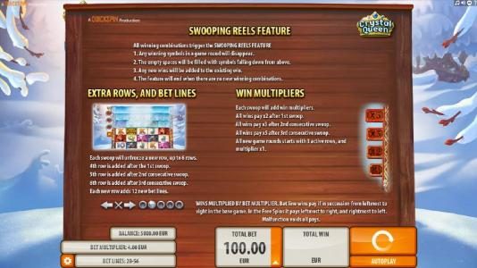 Swooping reels feature - All winning combinations trigger the Swooping Reels Feature. Extra Rows and Bet Lines. Win Multipliers.