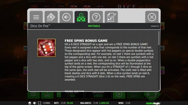 Free Spins Bonus Game Rules - Hit a 6 dice straight on a spin and win a free games bonus game.