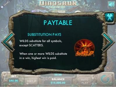 Wild symbol - wilds substitute for all symbols, except scatters. When one or more wilds substitute in a win,highest win is paid.