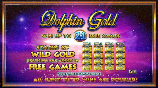 Win Up to 21 Free Games - Stacks of Wild Gold - Dolphins are added in Free Games - All substituted wins are doubled