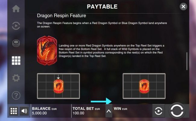 Dragon Respin Feature begins when a red dragon symbol or blue dragon symbol land anywhere on screen.