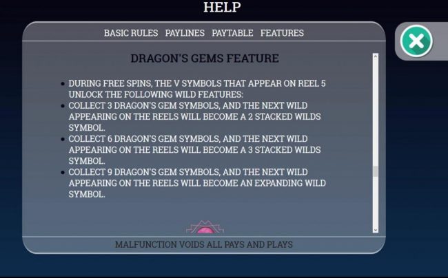 Dragons Gem feature Rules - During free spin, the V symbols that appear on reel 5 unlock the following wild features: