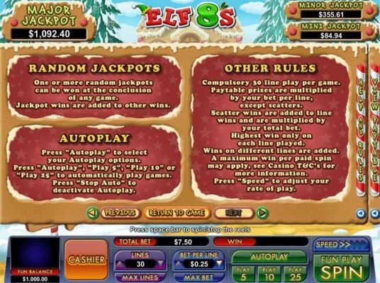 Progressive Jackpots - One or more random jackpots can be won at the conclusion of any game.