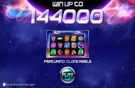 Win up to 144,000. Featuring Clone Reels